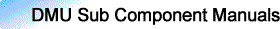 DMU Sub Component Manuals